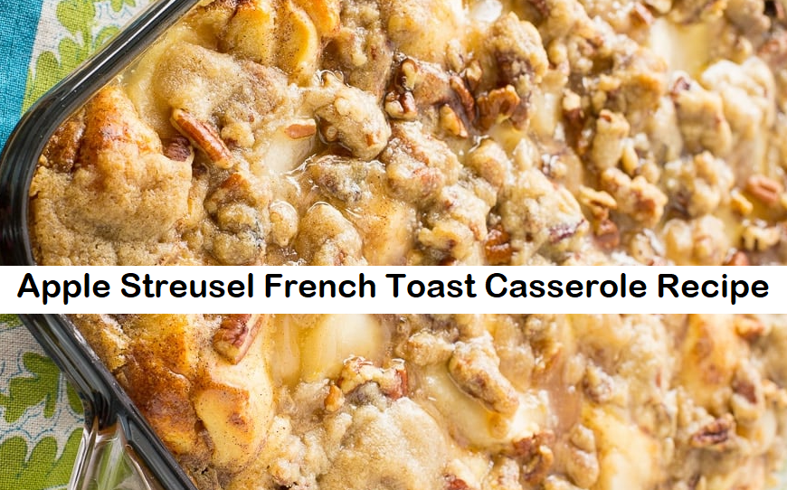 Apple Streusel French Toast Casserole Recipe