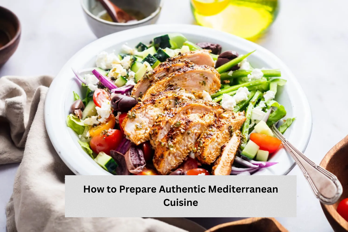 How to Prepare Authentic Mediterranean Cuisine