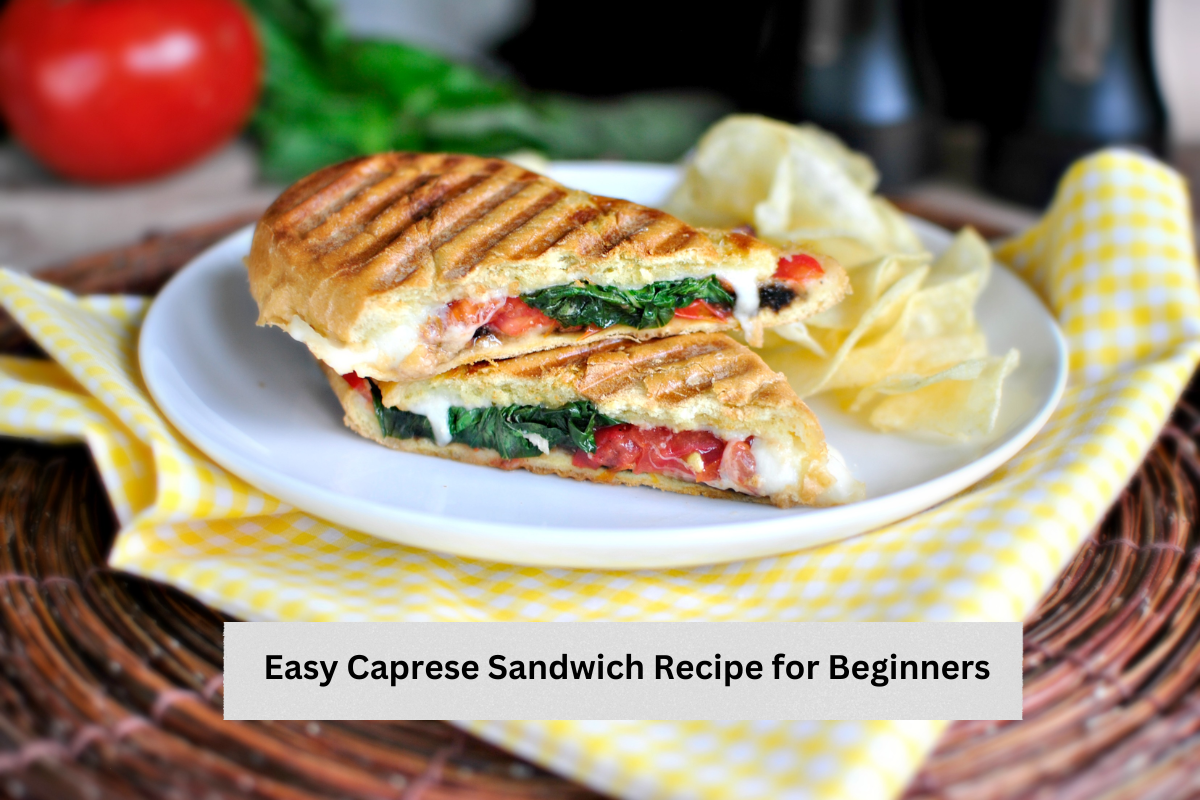 Easy Caprese Sandwich Recipe for Beginners