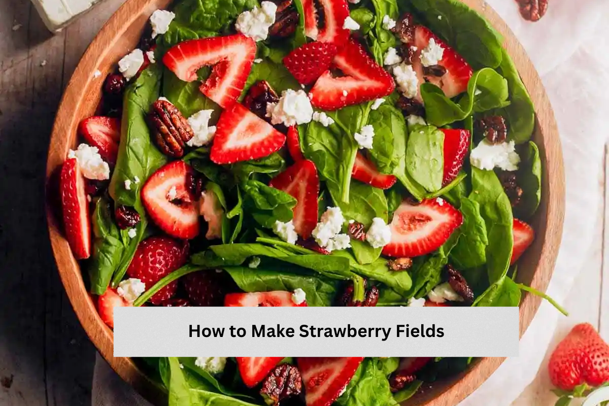 How to Make Strawberry Fields