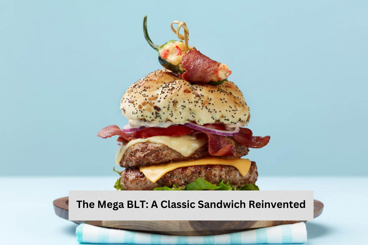 The Mega BLT: A Classic Sandwich Reinvented